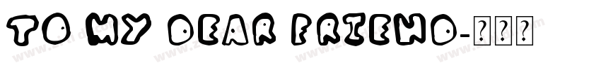 TO MY DEAR FRIEND字体转换